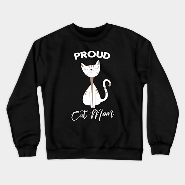 Proud Cat Mom Cats Owner Gifts Crewneck Sweatshirt by Foxxy Merch